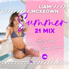 Liam Mckeown - Summer 21 Mix 'Your The Finest Ive Ever Known'