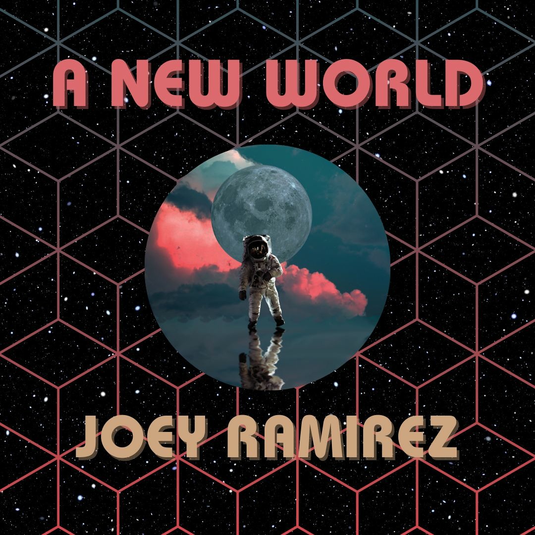 Stream A New World by Joey Ramirez | Listen online for free on SoundCloud