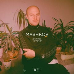 SYSTEM108 PODCAST 038: MASHKOV