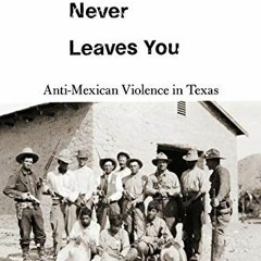 READ [EBOOK EPUB KINDLE PDF] The Injustice Never Leaves You: Anti-Mexican Violence in Texas by  Moni
