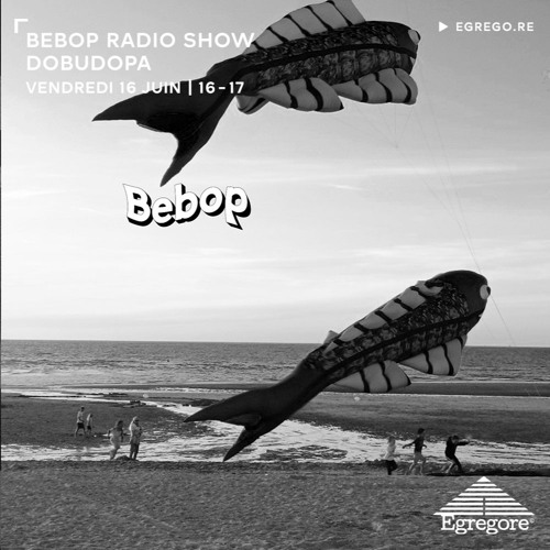 Bebop Radio Show - Dobudopa (Juin 2023)