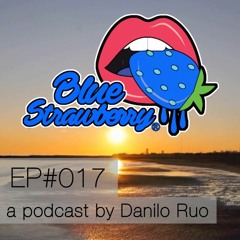 Blue Strawberry Radio EP#017 - a podcast by Danilo Ruo