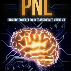 Télécharger gratuitement le PDF Le Grand Livre de la PNL: Comment Développer votre Potentiel Personnel et Professionnel, Cultiver votre Intelligence Émotionnelle et Renforcer votre ... le Développement Personnel) (French Edition)  - mWHZF1QNGF