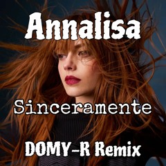 Annalisa - Sinceramente (DOMY - R Remix)