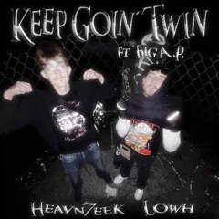 Keep Goin' Twin ft. Big A.P. prod. heavn7eek + lowh