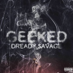 Dready $avage - Geeked