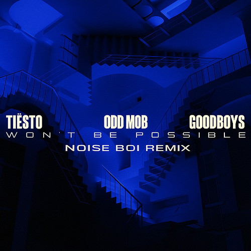 Tiesto,Odd Mob & Goodboys - Won't Be Possible (noiseboi remix)