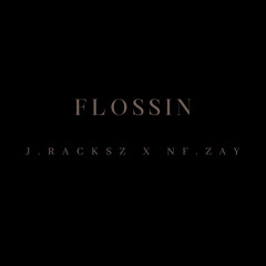 Flossin - J.racksz x Nf.Zay