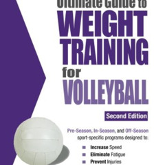 ACCESS KINDLE 💞 The Ultimate Guide To Weight Training For Volleyball (Ultimate Guide