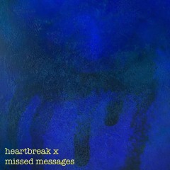 heartbreak x missed messages