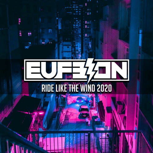 Eufeion - Ride Like The Wind 2020 - OUT NOW!!!