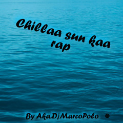 Chillaa Sun Kaa (RAP)