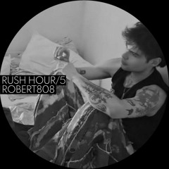 ROBERT808 / RUSH HOUR EP05