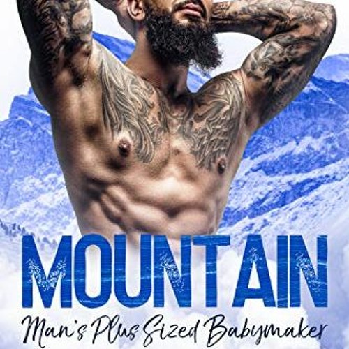 READ EBOOK 📥 Mountain Man's Plus Sized Babymaker: A Mountain Man BWWM Romance by  Ci