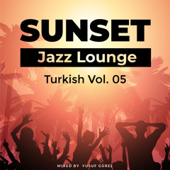 Sunset Jazz Lounge Turkish (Vol. 05)