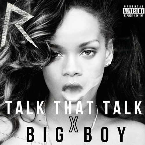 Talk That Talk (Big Boy Vocal Edit)*PITCHED*