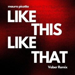 Mauro Picotto – Like This Like That (Vaber Remix) **FREE DOWNLOAD**