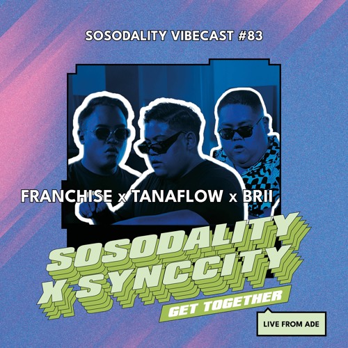 Sosodality Vibecast #083 Ft. Franchise X Tanaflow x BRII