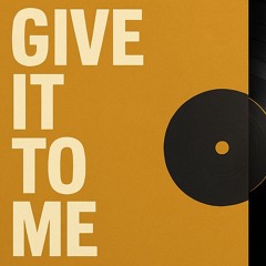 Give It To Me (PREVIEW)