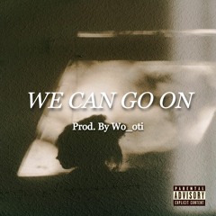 We Can Go On