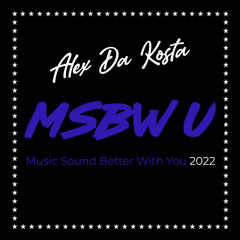 MSBWU (Music Sounds Better With You) 2022