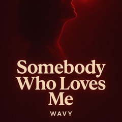 Somebody Who Loves Me