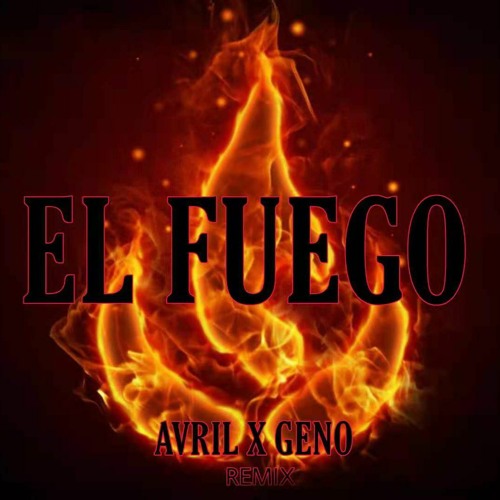 El Fuego [Avril & GENO Remix]