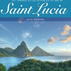 Read [EBOOK EPUB KINDLE PDF] 101 Things To Do And Places To See In Saint Lucia by  Russell Streeter
