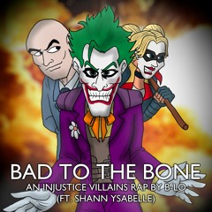 "Bad to the Bone" - An Injustice Villains Rap by B-Lo (ft. Shann Ysabelle)