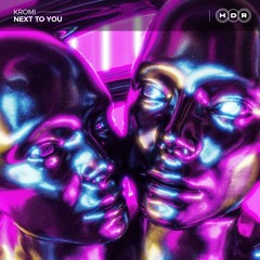 KROMI - Next To You