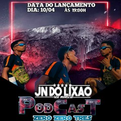 PODCAST 003 DJ JN DO LIXÃO ( MUITOOOOH FODAAAH ).mp3