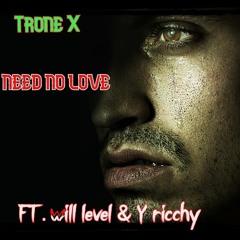 Need No Love Ft. Will Level & Y ricchy