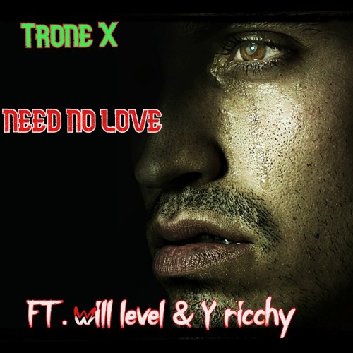 Need No Love Ft. Will Level & Y ricchy