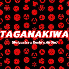 TAGANAKIWA - ( Raiguetss x Kashi x Ah Sin ) 2024