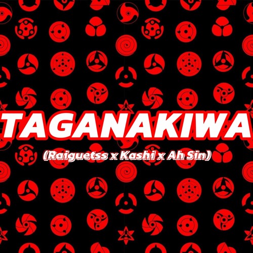 TAGANAKIWA - ( Raiguetss x Kashi x Ah Sin ) 2024