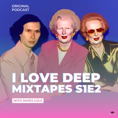 I Love Deep Mixtapes S1E2 - James Cole