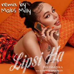 INSTASAMKA - LIPSI HA Remix By MAKS MILLY