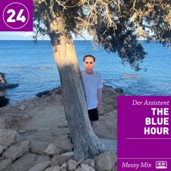 Messy Mix 24 | The Blue Hour (by Der Assistent)