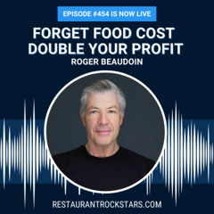 454. Forget Food Cost... Here’s How to Double Your Profit in Your Restaurant