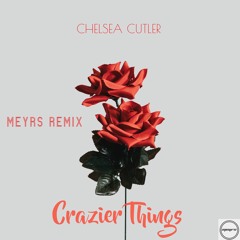 Chelsea Cutler - Crazier Things (MEYRS Remix)