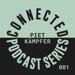 Connected Podcast Series 001 - Piet Kämpfer - Kollektiv 3 (DJ Set)