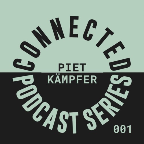 Connected Podcast Series 001 - Piet Kämpfer - Kollektiv 3 (DJ Set)