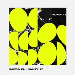 Raffa FL - Want It (Original Mix)