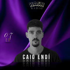 EP #07 - Caio Endí • RADIO HASH · 2025