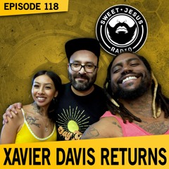 Ep. 118 "Cheesy Gordita Crunch" - Xavier Davis Returns