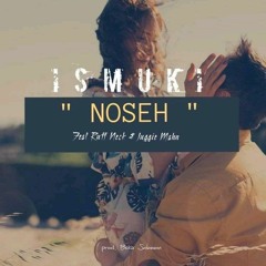 Ismuki -Noseh ( Ft Ruff Neck & Juggie Mahn)