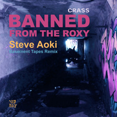 Crass- Banned From The Roxy (Steve Aoki’s Basement Tapes Remix)