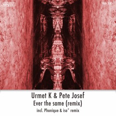 01 Ever The Same Feat. Pete Josef (Phonique & Iso*  Remix)