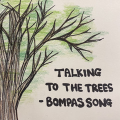 Talking To The Trees - Bompa's Song
