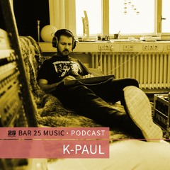 Bar 25 Music Podcast #155 - K-Paul